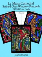 Le Mans Cathedral Stained Glass Windows Postcards: 24 Full-Color Cards 0486279499 Book Cover