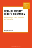 Non-University Higher Education: Geographies of Place, Possibility and Inequality 1350212199 Book Cover