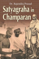Satyagraha in Champaran 1014951755 Book Cover