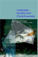 Language, Society and Consciousness (Collected Works of Ruqaiya Hasan) (Collected Works of Ruqaiya Hasan) 1904768342 Book Cover