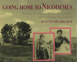 Going Home to Nicodemus: The Story of an African American Frontier Town and the Pioneers Who Settled It 0671887238 Book Cover