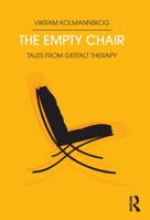 The Empty Chair: Tales from Gestalt Therapy 1782206132 Book Cover