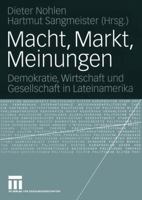 Macht, Markt, Meinungen: Demokratie, Wirtschaft Und Gesellschaft in Lateinamerika 3531143433 Book Cover