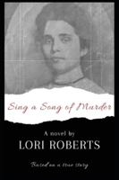 Sing a Song of Murder: Based on a True Story 173705972X Book Cover