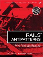 Rails AntiPatterns: Best Practice Ruby on Rails Refactoring 0321604814 Book Cover