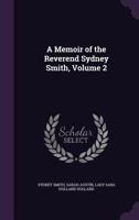 A Memoir of the Reverend Sydney Smith; Volume 2 1022267035 Book Cover