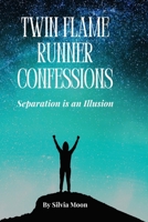 Twin Flame Runner Confessions: Exposing the Secrets of Unconditional Love B09CG5RDN2 Book Cover