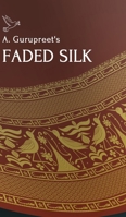 A. Gurupreet's Faded Silk: Hardcover Edition 1257984004 Book Cover
