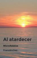 Al atardecer MicroRelatos 1726645835 Book Cover