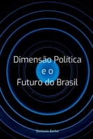 Dimens o Pol tica E O Futuro Do Brasil (Portuguese Edition) 6501096111 Book Cover