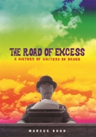 The Road of Excess: A History of Writers on Drugs 0674017560 Book Cover