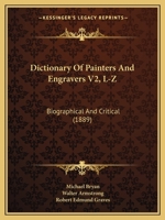 Dictionary Of Painters And Engravers V2, L-Z: Biographical And Critical 1436821959 Book Cover