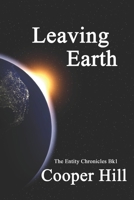Leaving Earth (The Entity Chronicles) 1701408279 Book Cover