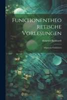 Funktionentheoretische Vorlesungen: Elliptische Funktionen 1022844911 Book Cover