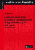 Syntactic Dislocation in English Congregational Song between 1500 and 1900: A Corpus-based Study 3631645902 Book Cover