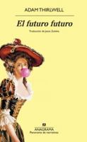 El futuro futuro (Spanish Edition) 8433922327 Book Cover