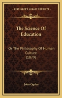 The science of education; or, The philosophy of human culture 3337370217 Book Cover
