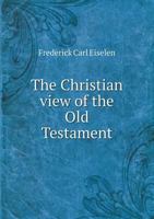The Christian View of the Old Testament 1612030602 Book Cover