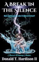 A Break in the Silence: Reconciled or Forgotten? B0F898YC64 Book Cover