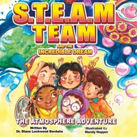 STEAM TEAM and the Incredible Dream: The Atmosphere Adventure B0BXNN42SC Book Cover