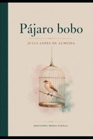 Pájaro bobo (Spanish Edition) B0HG5Q7RNW Book Cover
