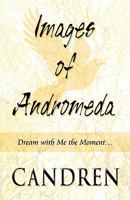 Images of Andromeda: Dream with Me the Moment... 1615461264 Book Cover