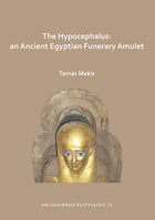 The Hypocephalus: An Ancient Egyptian Funerary Amulet 1789693330 Book Cover