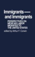 Immigrants and Immigrants: Perspectives on Mexican Labor Migration to the United States 0837198488 Book Cover
