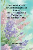 Journal Of A Visit To Constantinople And Some Of The Greek Islands In The Spring And Summer Of 1833 9371775963 Book Cover