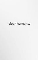 Dear Humans B0GWD75KLG Book Cover