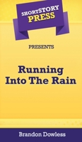 Short Story Press Presents Running Into The Rain 1648911447 Book Cover