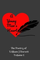 A Young Man’s Heart: The poetry of William J Dorsett Volume 1 B09JR9FVQ3 Book Cover