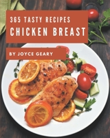 365 Tasty Chicken Breast Recipes: The Best Chicken Breast Cookbook on Earth B08GFL6PVN Book Cover