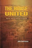 The House United: The Fall and Resoration of Mankind 1514258889 Book Cover
