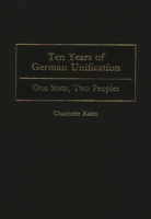 Ten Years of German Unification: One State, Two Peoples 0275963578 Book Cover