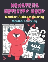 Monsters Activity book: Monsters Alphabet Coloring, Monsters Coloring: Fun and enjoy with a monster activity book for kids 2 types of game for learning letters, Size 8.5"x11" 89 pages and swap blank p B08VYBPST2 Book Cover