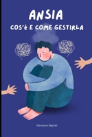 Ansia: cos'è e come gestirla (Libri di auto-aiuto) (Italian Edition) B0HD841LHL Book Cover