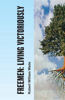 Freemen: Living Victoriously 1490506624 Book Cover