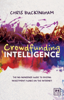 Crowdfunding Intelligence: The No-Nonsense Guide to Raising Investment Funds on the Internet 1907794980 Book Cover