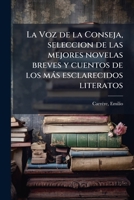 La Voz de la Conseja, seleccion de las mejores novelas breves y cuentos de los más esclarecidos literatos: 2 1178871177 Book Cover