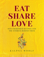 Eat, Share, Love: Our Cherished Recipes and the Stories Behind Them 1910863890 Book Cover