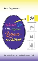 Werden Sie Ihr eigener Lebensarchitekt: Die Minireihe: 4 x kurz und bündig auf den Punkt 3758310091 Book Cover