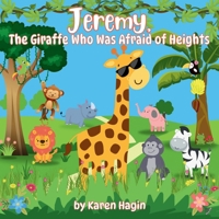 Jeremy, The Giraffe Who Was Afraid of Heights B0F8R9T2ZQ Book Cover