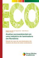 Analise socioambiental em uma indústria de laminadora em Rondônia: Estudo de caso de uma laminadora de madeira da Zona da mata rondoniense 6139629225 Book Cover