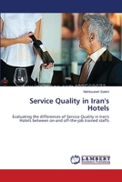 Service Quality in Iran's Hotels: Evaluating the differences of Service Quality in Iran's Hotels between on-and off-the-job trained staffs 3659177105 Book Cover
