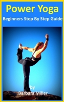 Power Yoga: Beginner’s Step by Step Guide B087L4V9N3 Book Cover