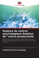 Rupture de contrat psychologique Relation de "contre-productivité: Quels rôles jouent le soutien organisationnel perçu (POS) et l'engagement professionnel (PC) dans cette relation ? 6206068870 Book Cover