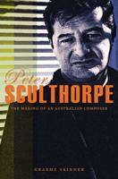 Peter Sculthorpe: The Making of an Australian Composer 0868409413 Book Cover