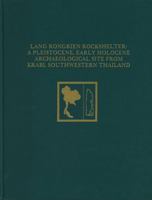 Lang Rongrien Rockshelter: A Pleistocene, Early Holocene Archaeological Site from Krabi, Southwestern Thailand (University Museum Monograph) 0924171022 Book Cover