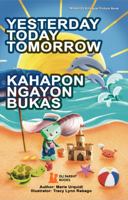 Yesterday Today Tomorrow: Kahapon Ngayon Bukas 1736727370 Book Cover